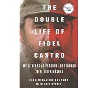 Juan Reinaldo Sanchez Axel Gyldén The Double Life of Fidel Castro (Tascabile)