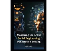 Juan Reyes Mastering the Art of Social Engineering Penetration Testi (Tascabile)
