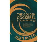 Juan Rulfo The Golden Cockerel & Other Writings (Tascabile)