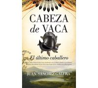 Juan Sánchez Ga Cabeza de Vaca. El último caballero (Narrativa con V (Tascabile)