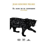 Juan Sánchez Peláez El alba es el leopardo (Tascabile)
