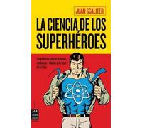 Juan Scaliter La Ciencia de Los Superhéroes (Tascabile)