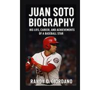 JUAN SOTO: BIOGRAPHY: HIS LIFE, CAREER, AND ACHIEVEMENTS OF A BASEBALL STAR