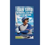 JUAN SOTO: The Baseball Star Who Could Hit Anything- Biography for kids