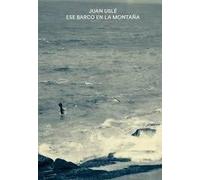 Juan Uslé. Ese barco en la montaña