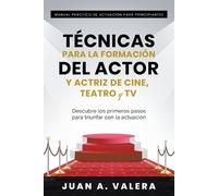Juan Valera Manual Práctico de Actuación para Principiantes (Tascabile)