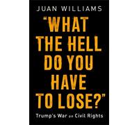 Juan Williams What the Hell Do You Have to Lose? (Copertina rigida)