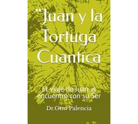 Juan y la Tortuga Cuantica: El viaje al Ser con el doble cuántico