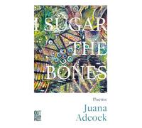 Juana Adcock I Sugar The Bones (Tascabile)