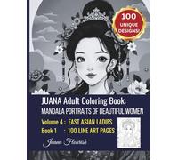 JUANA Adult Coloring Book: Mandala Portraits of Beautiful Women: Volume 4: East Asian Ladies: Book 1: 100 Line Art Pages