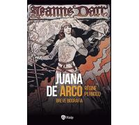 Juana de Arco: Breve biografía