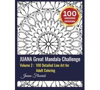 JUANA Great Mandala Challenge: Volume 2: 100 Detailed Line Art for Adult Coloring