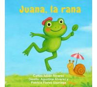 Juana, la rana: Cuento infantil rimado sobre la amistad y el viaje compartido, libro ilustrado para niños de 3 a 6 años