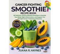 Juana R Haynes Cancer-Fighting Smoothie Recipe Book (Tascabile)
