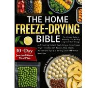 Juana R Haynes The Home Freeze-Drying Bible (Tascabile)