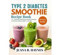 Juana R Haynes Type 2 Diabetes Smoothie Recipe Book (Tascabile)
