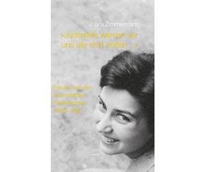 Juana Zimmerman "Jedenfalls werden wir uns alle dort treffen… (Copertina rigida)