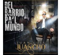 Juancho, Juan Luis - Del Barrio Pa l Mundo