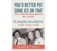 Juanita Broaddrick Nick Lulli You'd Better Get Some Ice on That (Tascabile)