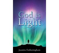Juanita Fotheringham God is Light (Tascabile)