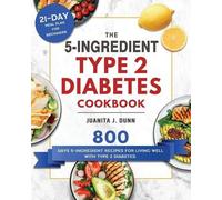 Juanita J Dunn The 5-Ingredient Type 2 Diabetes Cookbook (Tascabile)