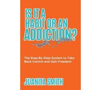 Juanita Smith Is It A Habit Or An Addiction? (Tascabile)