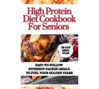 Juanita T Williams High Protein Diet Cookbook For Seniors (Tascabile)