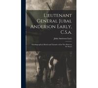 Jubal Anderson E Lieutenant General Jubal Anderson Early, C. (Copertina rigida)