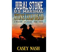 Jubal Stone: U.S. Marshal: Stone Cold Dead: Part Three: A Western Adventure
