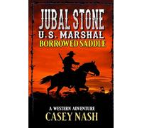 Jubal Stone: U.S. Marshal: The Borrowed Saddle: A Western Adventure