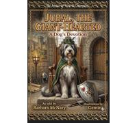 Jubal, the Giant Hearted: A Dog’s Devotion