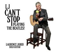 Juber, Laurence - Lj Can't Stop Playing The Beatles