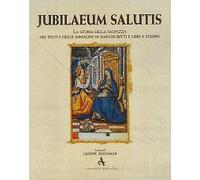 Jubilaeum salutis. La storia della salvezza nei testi e nelle immagini di manosc