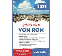 JUBILÄUM VON ROM: Erkunden Sie das religiöse Erbe, historische Stätten, wichtige Sehenswürdigkeiten und das lokale Flair