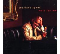 Jubilant Sykes - Wait for Me