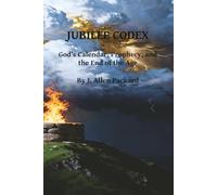 Jubilee Codex: God's Calendar, Prophecy, and the End of the Age