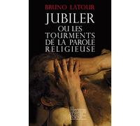 Jubiler ou les tourments de la parole religieuse