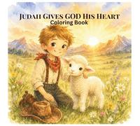 Judah Gives GOD His Heart: Coloring Book