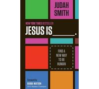 Jesus Is _______.: Find a New Way to Be Human by Judah Smith