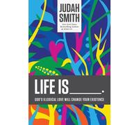 Judah Smith Life Is _____. (Tascabile)