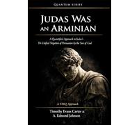 Judas Was an Arminian: A Quantified Approach to Judas’s Tri-Unified Negation of Persuasion by the Son of God