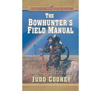 Judd Cooney The Bowhunter's Field Manual (Copertina rigida)