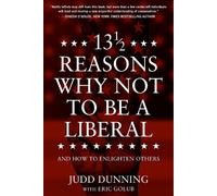 Judd Dunning 13 1/2 Reasons Why NOT To Be A Liberal (Tascabile)