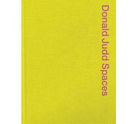 Judd Foundation Donald Judd Spaces (Copertina rigida)