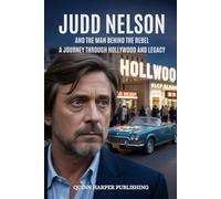 JUDD NELSON: The Man Behind the Rebel - A Journey Through Hollywood and Legacy