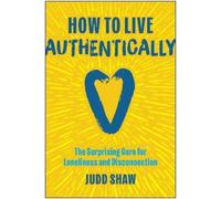 Judd Shaw How to Live Authentically (Copertina rigida)