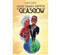 Jude Addo Good Things Happen in Glasgow (Tascabile)
