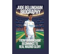 JUDE BELLINGHAM BIOGRAPHY: From Birmingham Beginnings to Real Madrid Glory