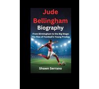Jude Bellingham Biography: From Birmingham to the Big Stage: The Rise of Football’s Young Prodigy
