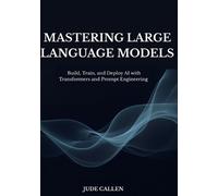 Jude Callen Mastering Large Language Models (Tascabile)